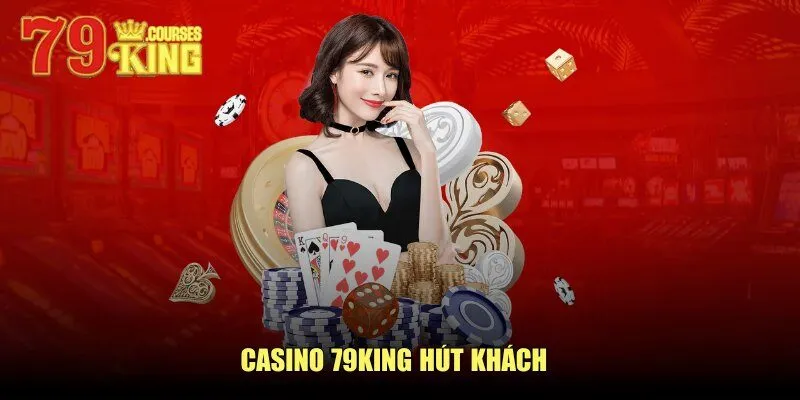 79King Casino 79KING hút khách