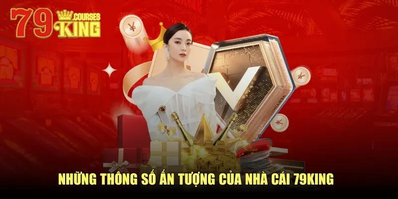 79King Những thông số ấn tượng của nhà cái 79KING
