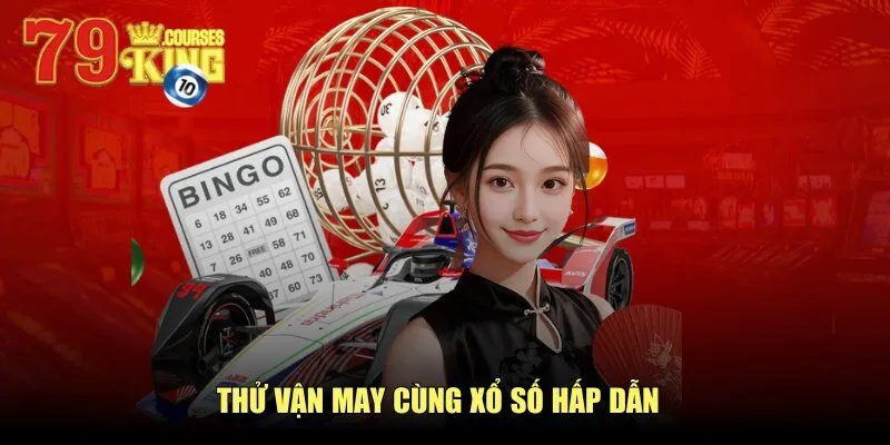 79King Thử vận may cùng xổ số hấp dẫn